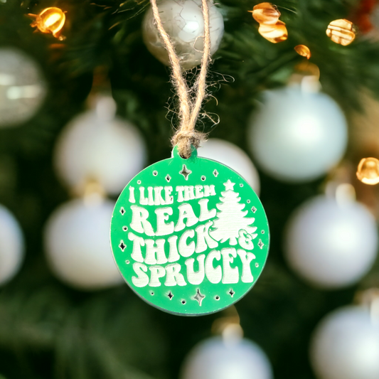 Thick and sprucey ornament